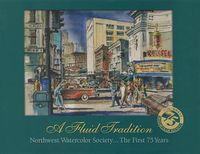 Cover image for A Fluid Tradition: Northwest Watercolor Society...the First 75 Years