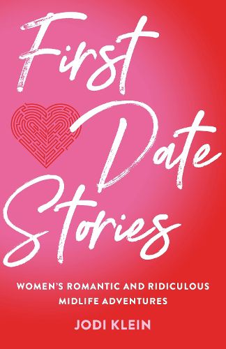 Cover image for First Date Stories: Women's Romantic and Ridiculous Midlife Adventures