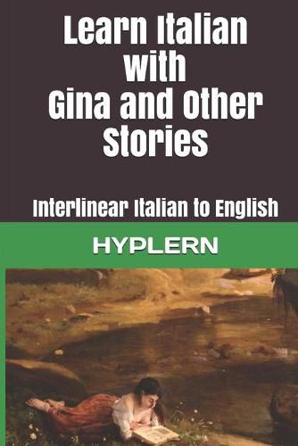 Cover image for Learn Italian with Gina and Other Stories: Interlinear Italian to English