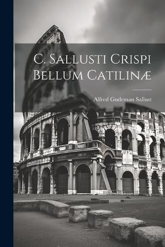 C. Sallusti Crispi Bellum Catilinae