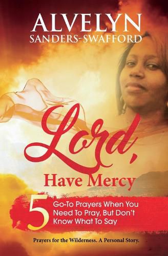 Cover image for Lord, Have Mercy: 5 Go-To Prayers When You Need To Pray, But Don't Know What To Say
