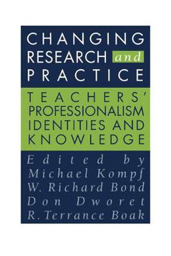 Cover image for Changing Research and Practice: Teachers' Professionalism, Identities and Knowledge