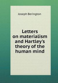 Cover image for Letters on materialism and Hartley's theory of the human mind