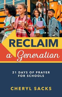 Cover image for Reclaim a Generation: 21 Days of Prayer for Schools