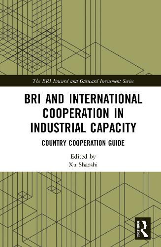 Cover image for BRI and International Cooperation in Industrial Capacity: Country Cooperation Guide