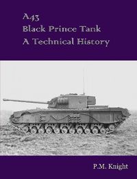 Cover image for A43 Black Prince Tank A Technical History