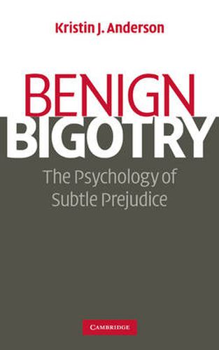 Cover image for Benign Bigotry: The Psychology of Subtle Prejudice