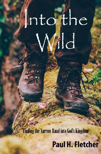 Into the Wild: Finding the Narrow Road Into God's Kingdom