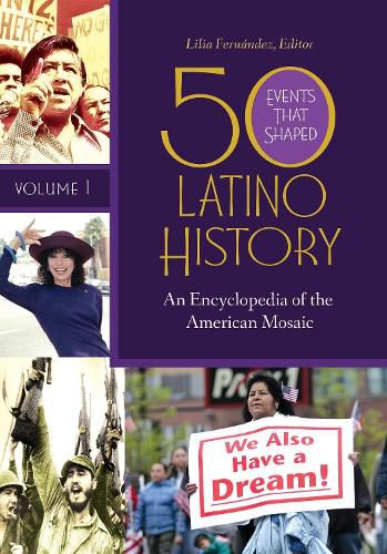 Cover image for 50 Events That Shaped Latino History [2 volumes]: An Encyclopedia of the American Mosaic