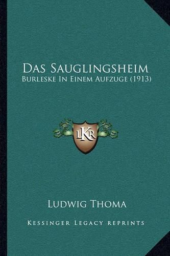 Das Sauglingsheim: Burleske in Einem Aufzuge (1913)