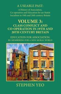 Cover image for Class Conflict and Co-Operation in 19th and 20th Century Britain: Education for Association: Re-Membering for a New Moral World