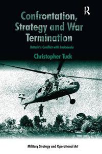 Cover image for Confrontation, Strategy and War Termination: Britain's Conflict with Indonesia