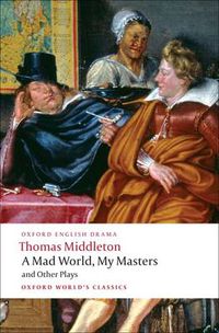 Cover image for A Mad World, My Masters and Other Plays