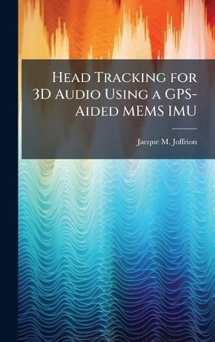 Cover image for Head Tracking for 3D Audio Using a GPS-Aided MEMS IMU