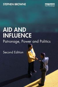 Cover image for Aid and Influence: Patronage, Power and Politics