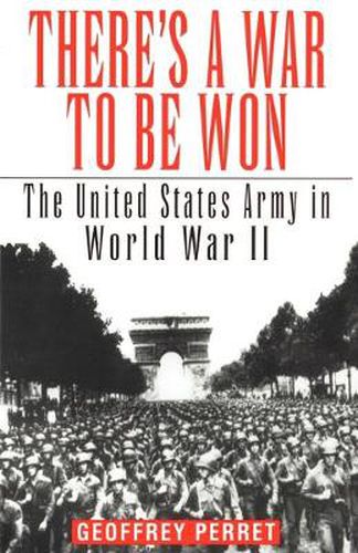 Cover image for There's a War to Be Won: The United States Army in World War II