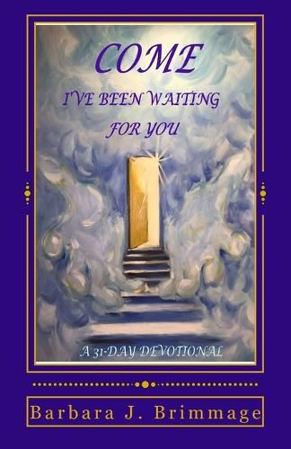 Cover image for Come, I've Been Waiting For You: 31 Day Devotional