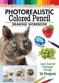 Cover image for Photorealistic Colored Pencil Drawing Workbook