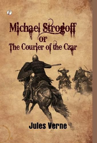Cover image for Michael Strogoff or The Courier Of The Czar
