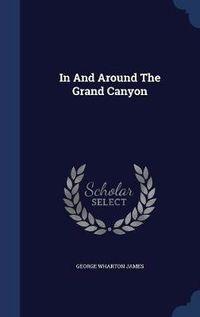 Cover image for In and Around the Grand Canyon