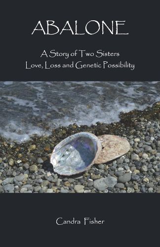 Cover image for Abalone: A Story of Two Sisters Love, Loss and Genetic Possibility