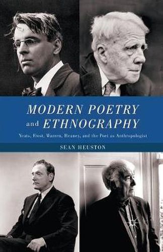 Cover image for Modern Poetry and Ethnography: Yeats, Frost, Warren, Heaney, and the Poet as Anthropologist