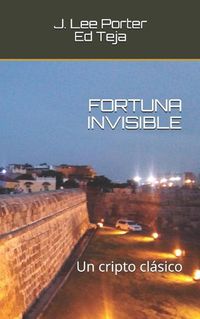 Cover image for Fortuna Invisible: Un cripto clasico