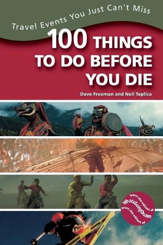 Cover image for 100 Things to Do Before You Die: Travel Events You Just Can't Miss