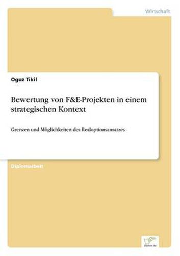 Cover image for Bewertung von F&E-Projekten in einem strategischen Kontext: Grenzen und Moeglichkeiten des Realoptionsansatzes