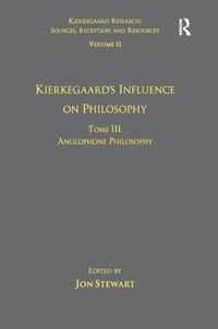 Cover image for Volume 11, Tome III: Kierkegaard's Influence on Philosophy: Anglophone Philosophy