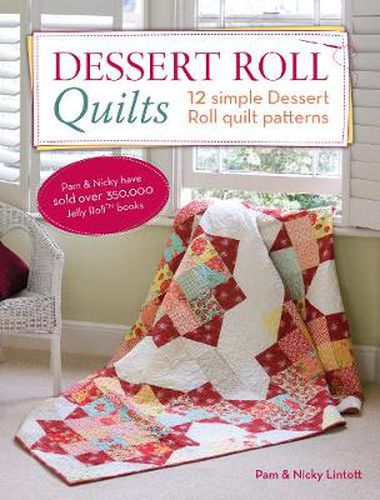 Cover image for Dessert Roll Quilts: 12 Simple Dessert Roll Quilt Patterns