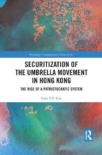 Cover image for Securitization of the Umbrella Movement in Hong Kong: The Rise of a Patriotocratic System