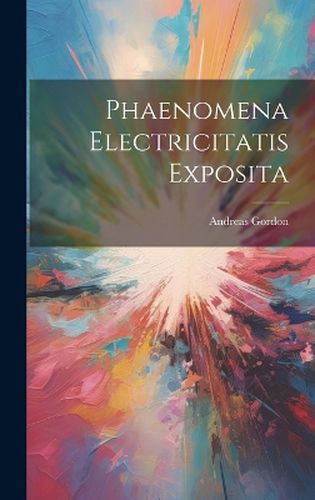 Cover image for Phaenomena Electricitatis Exposita