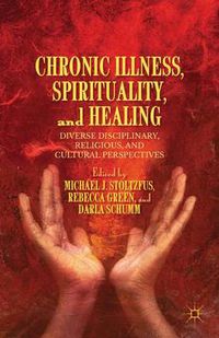 Cover image for Chronic Illness, Spirituality, and Healing: Diverse Disciplinary, Religious, and Cultural Perspectives