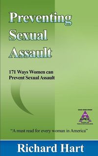 Cover image for Preventing Sexual Assault: 171 Ways Women Can Prevent Sexual Assault