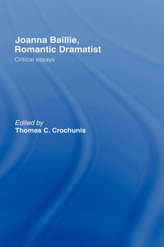 Cover image for Joanna Baillie, Romantic Dramatist: Critical Essays