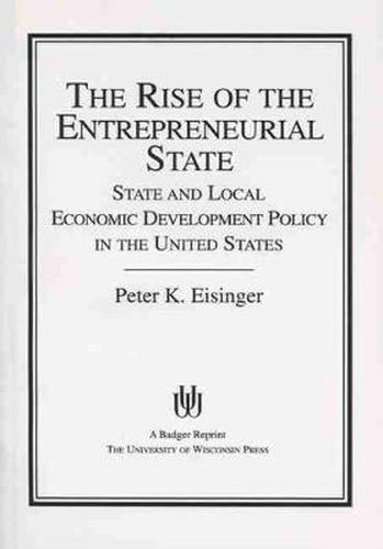 The Rise of the Entrepreneurial State: State and Local Economic Development Policy in the United States