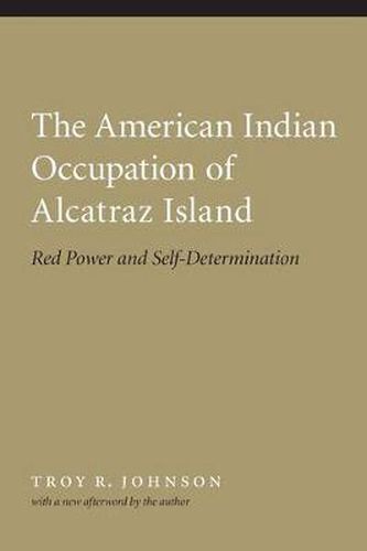 The American Indian Occupation of Alcatraz Island: Red Power and Self-Determination