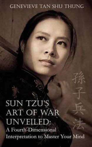 Cover image for Sun Tzu's Art of War Unveiled: A Fourth-Dimensional Interpretation to Master Your Mind