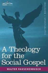 Cover image for A Theology for the Social Gospel