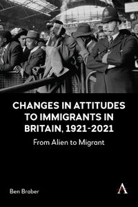 Cover image for Changes in Attitudes to Immigrants in Britain, 1921-2021