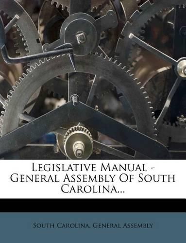 Cover image for Legislative Manual - General Assembly of South Carolina...