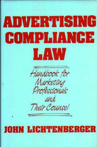 Cover image for Advertising Compliance Law: Handbook for Marketing Professionals and Their Counsel