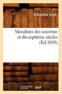 Cover image for Moralistes Des Seizieme Et Dix-Septieme Siecles (Ed.1859)