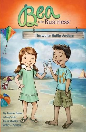 Cover image for Bea is for Business: The Water Bottle Venture