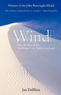 Cover image for Wind: How the Flow of Air Has Shaped Life, Myth, and the Land