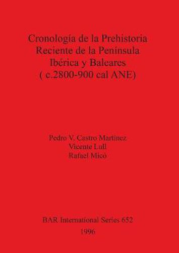 Cronologia de la Prehistoria Reciente de la Peninsula Iberica y Baleares (c.2800-900 cal ANU)