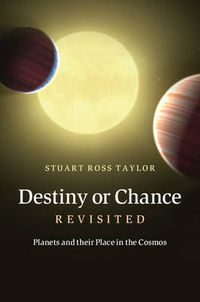 Cover image for Destiny or Chance Revisited: Planets and their Place in the Cosmos