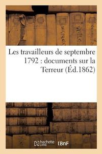 Cover image for Les Travailleurs de Septembre 1792: Documents Sur La Terreur