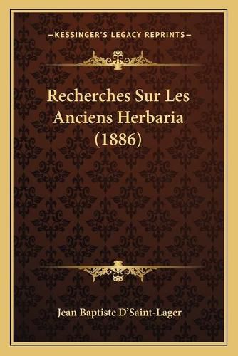 Cover image for Recherches Sur Les Anciens Herbaria (1886)
